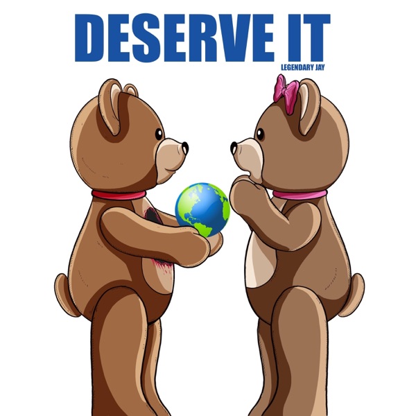 Deserve It