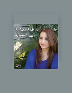 Listen to Fatma Şahin, watch music videos, read bio, see tour dates & more!