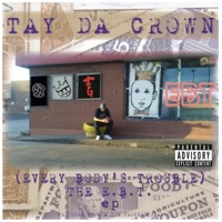 E.B.T. (Every Body's Trouble) [feat. ATM the Professional] - Tay Da Crown