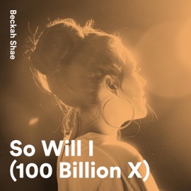 So Will I (100 Billion X) Beckah Shae