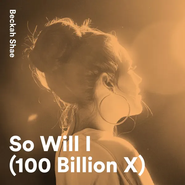 So Will I (100 Billion X) — Beckah Shae