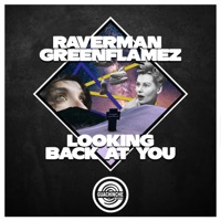 Looking Back At You - Single - Raverman & GreenFlamez