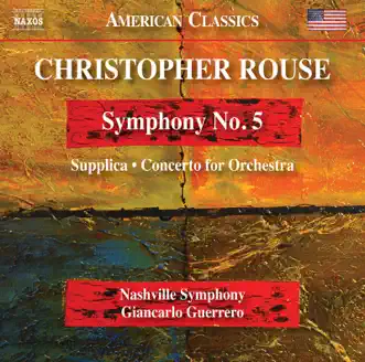 Rouse: Symphony No. 5, Supplica & Concerto for Orchestra by Nashville Symphony & Giancarlo Guerrero album reviews, ratings, credits