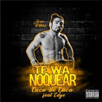 Te Wa Noquear (feat. Edye) - Single - Caco de Clica