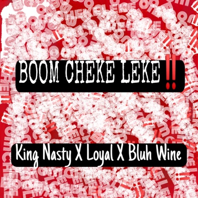 Boom Cheke Leke (feat. Bluh Wine & Loyal) - Single
