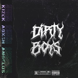 Dirty Boys Kizek, Agxsh & Angelus