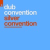 Dub Convention - Silver Convention
