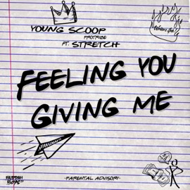 Feeling You Give Me (feat. Stretch) Young Scoop