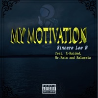 My Motivation (feat. X-Raided, Mistah Rain & Salaysia) - Single - Sincere Lee, B