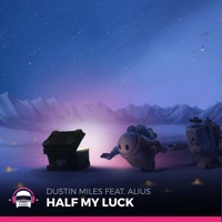 Half My Luck (feat. ALIUS) - Single - Dustin Miles