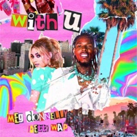 Album cover for With U by Meg Donnelly & Fetty Wap
