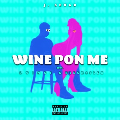 Wine Pon Me (feat. Asha Vinci & BlecksFlex) - Single