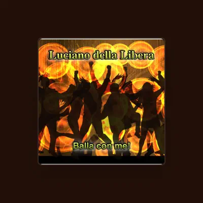 Listen to LUCIANO DELLA LIBERA, watch music videos, read bio, see tour dates & more!