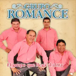 El Grupo Que Llega Al Alma - Grupo Romance El Grupo Que Llega Al Alma - Grupo Romance