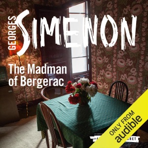 The Madman of Bergerac: Inspector Maigret, Book 16 (Unabridged)