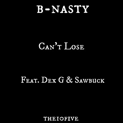 Can't Lose (feat. Dex G & Sawbuck) - Single