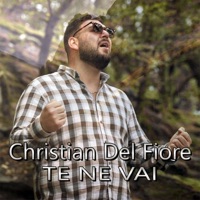 Te ne vai - Single - Christian Del Fiore