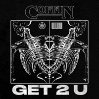 Get 2 U - Single - COFFIN