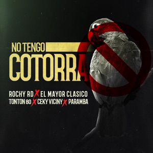 No Tengo Cotorra (With el Mayor Clásico, Ceky Viciny, Tonton 80, Paramba)