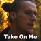Take On Me (Folk / Celtic) - Melodicka Bros lyrics