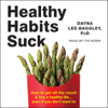 Healthy Habits Suck: How to get off the couch and live a healthy life... even if you don't want to - Dayna Lee-Baggley & Russ Harris