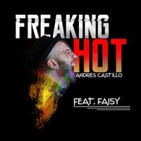 Freaking Hot (feat. Faisy) - Single - Andrés Castillo