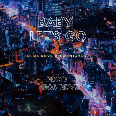 Baby Let's Go (feat. Twentyzry) - Single