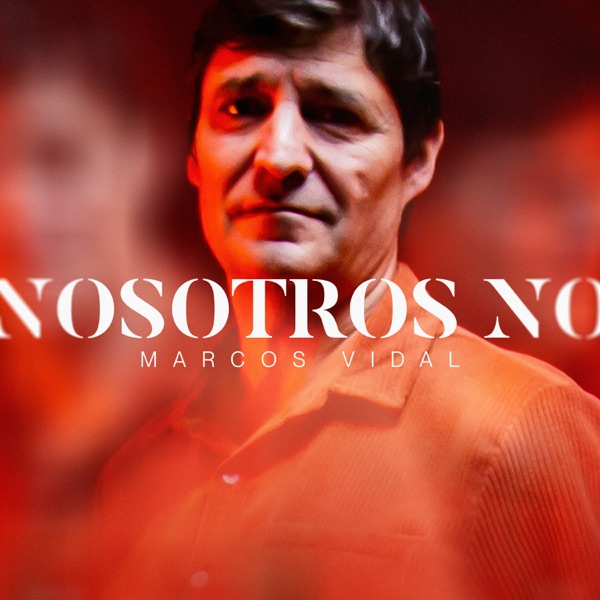 Nosotros no - Marcos Vidal