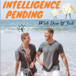 Intelligence Pending with Dom & Josh