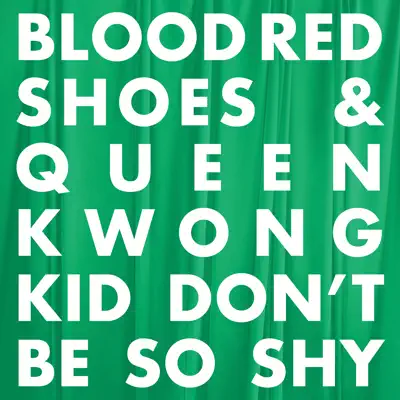 Kid Don’t Be so Shy - Single - Blood Red Shoes