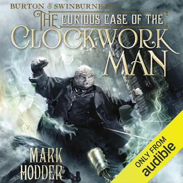 The Curious Case of the Clockwork Man: Burton & Swinburne, Book 2 (Unabridged)