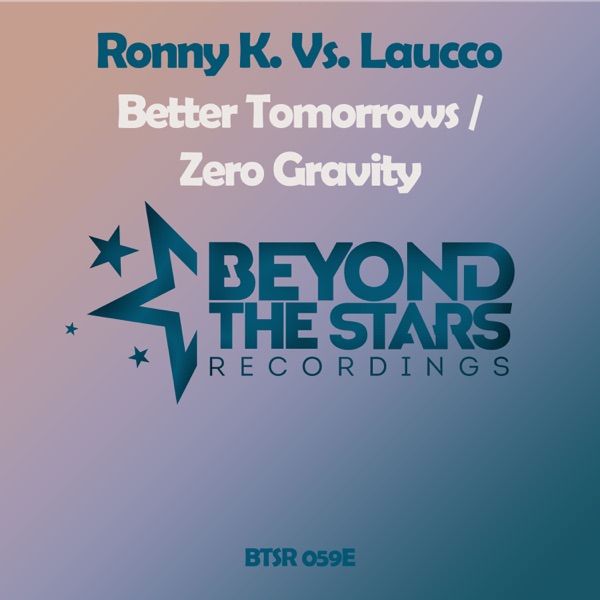 Better Tomorrows / Zero Gravity (Ronny K. vs. Laucco)