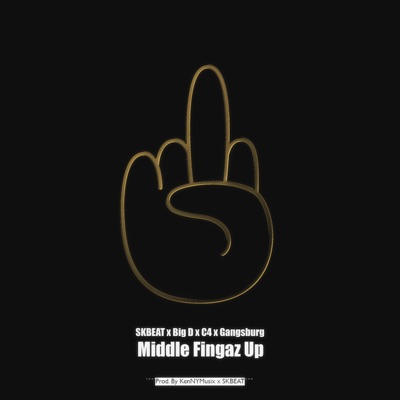 Middle Fingaz Up (feat. Big D, C4 & Gangsburg) - Single