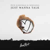 Just Wanna Talk - Single - Pete Kingsman & Mercedes