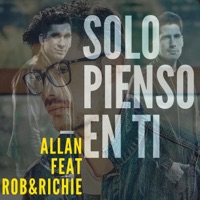 Solo Pienso en Ti (feat. Rob & Richie) - Single - Allan Milla