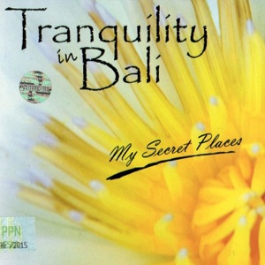 My Secret Places (Tranquility In Bali)