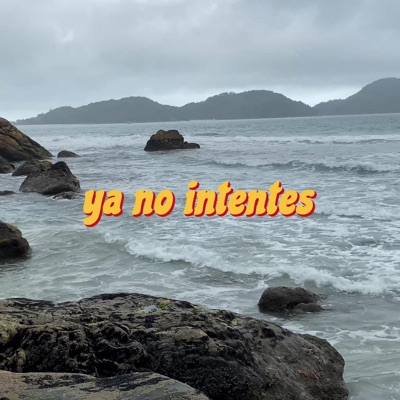 Ya no intentes - Single