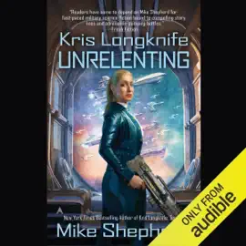 Unrelenting: Kris Longknife, Book 13 (Unabridged)