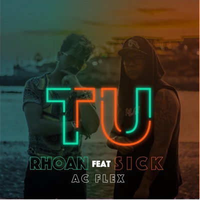 Tu (feat. Sick & AC Flex) - Single
