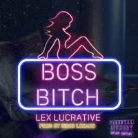 Boss Bitch - Single - Lex Lucrative