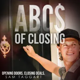 ABC'$ of Closing: Experts' Secrets to Closing More Deals in Door to Door Sales (Unabridged)