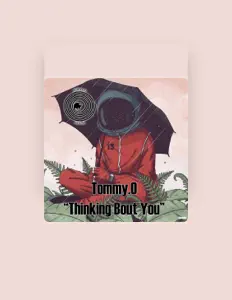 Tommy.O सुनें, म्यूज़िक वीडियो देखें, बायो पढ़ें, दौरे की तारीखें और बहुत कुछ देखें!
