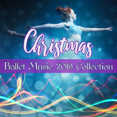 Christmas Ballet Music 2019 Collection – Traditional and Original Piano Xmas Songs, Perfect for Christmas