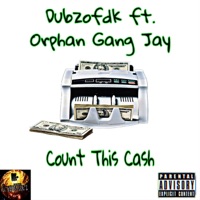 Count This Cash (feat. Orphan Gang Jay) - Single - Dubzofdk
