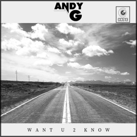 Want U 2 Know AndyG