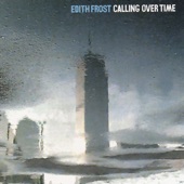 Edith Frost - Calling over Time