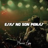 Mauricio Lopez - Esas No Son Penas