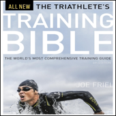 The Triathlete's Training Bible: The World's Most Comprehensive Training Guide, 4th Ed. (Unabridged)