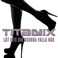 Låt inte din skugga falla här — Titanix