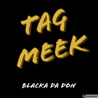 Tag Meek - Single - Blacka Da Don